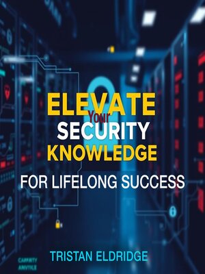 cover image of Elevate Your Security Knowledge for Lifelong Success
